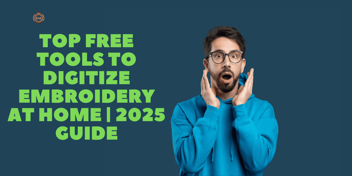 Top Free Tools to Digitize Embroidery at Home 2025 Guide