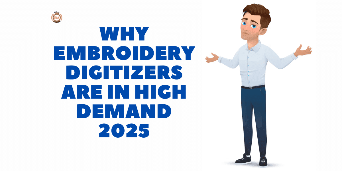 Why Embroidery Digitizers Are in High Demand 2025