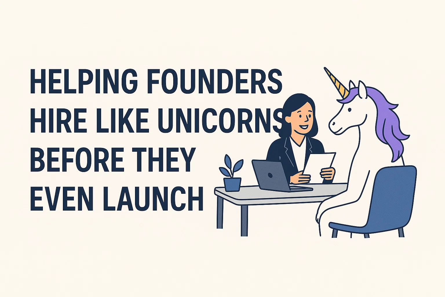 Helping Founders Hire Like Unicorns Before They Even Launch