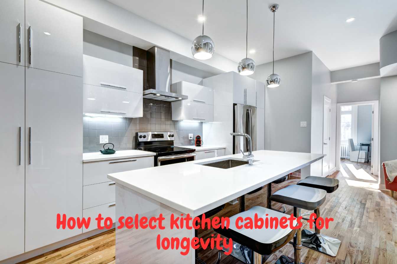 How to select kitchen cabinets for longevity